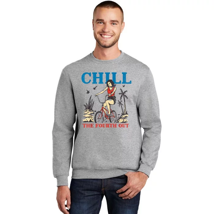 Chill The Fourth Out Funny 4th Of July Patriotic Tall Sweatshirt