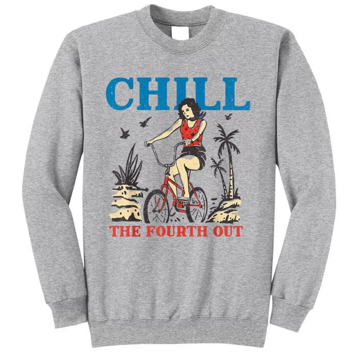 Chill The Fourth Out Funny 4th Of July Patriotic Tall Sweatshirt