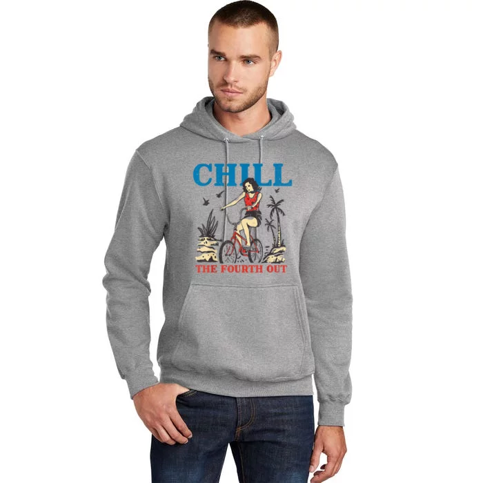 Chill The Fourth Out Funny 4th Of July Patriotic Tall Hoodie