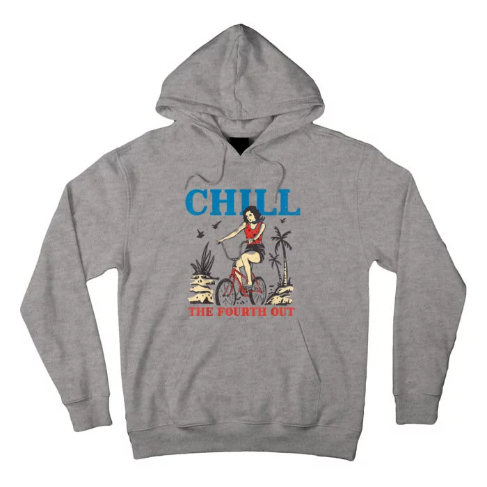 Chill The Fourth Out Funny 4th Of July Patriotic Tall Hoodie