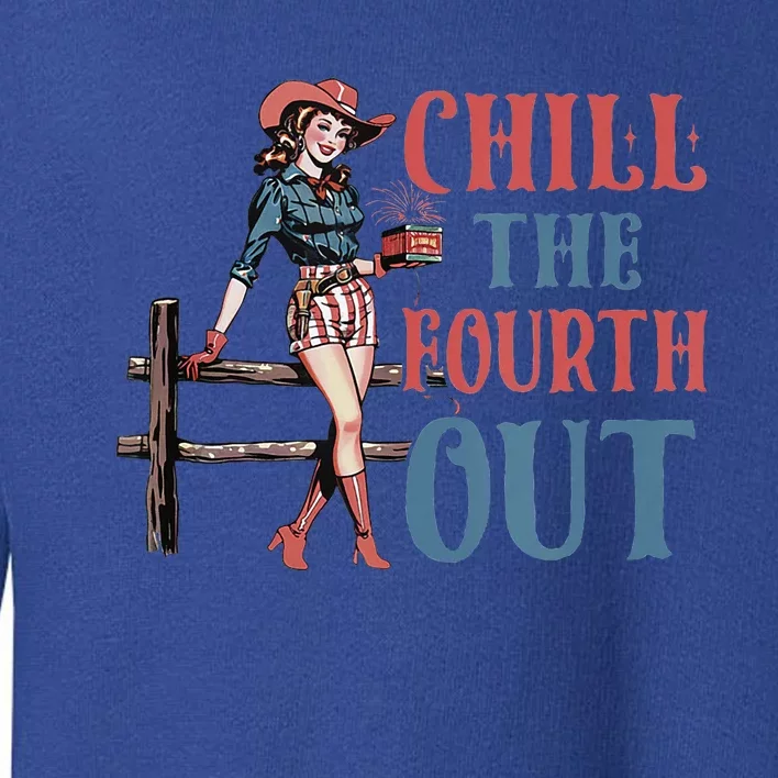 Chill The Fourth Out Cowgirl 4th Of July Toddler Sweatshirt