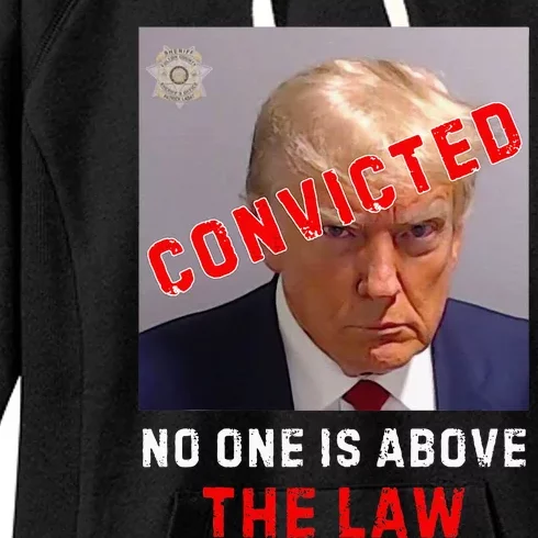 Convicted Trump Guilty Lock Him Up No One Is Above The Law Women's Fleece Hoodie