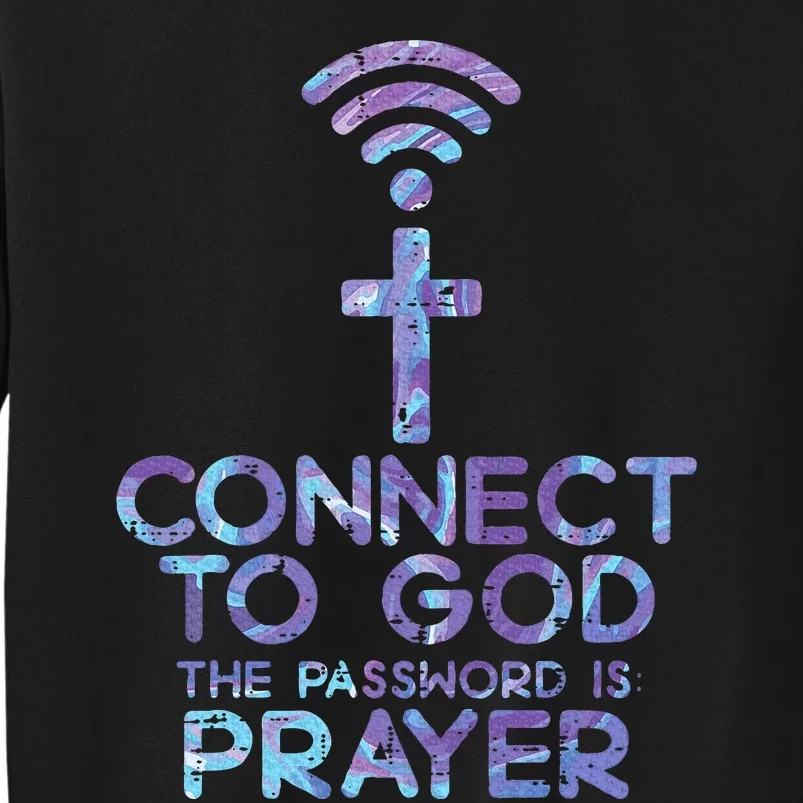 Connect To God Password Prayer Jesus Christian Tall Sweatshirt