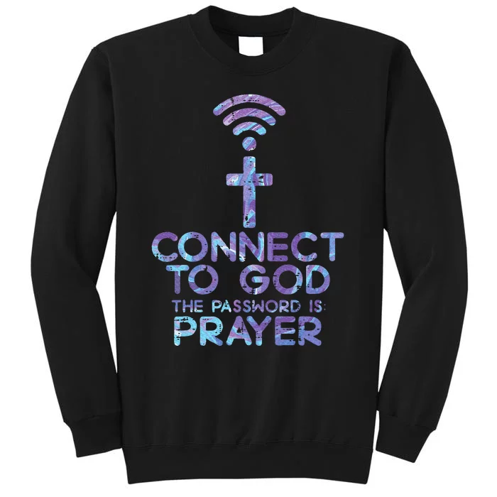 Connect To God Password Prayer Jesus Christian Tall Sweatshirt