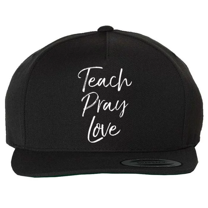 Christian Teaching Gift Teachers Homeschool Teach Pray Love Wool Snapback Cap