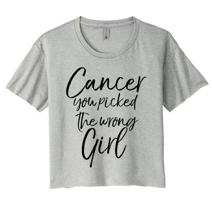 Cancer Treatt Gift Funny Cancer You Picked The Wrong Gift Women's Crop Top Tee