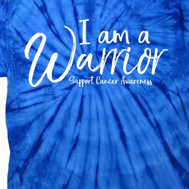 Cancer Treatt Gift For Cancer Patients I Am A Warrior Cool Gift Tie-Dye T-Shirt