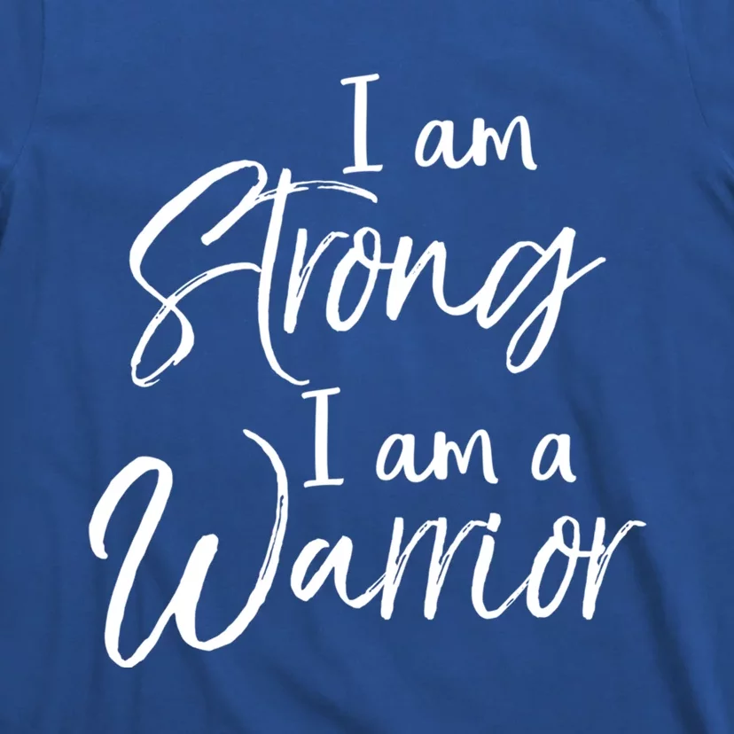 Cancer Treatt Gift Survivor I Am Strong I Am A Warrior Gift T-Shirt