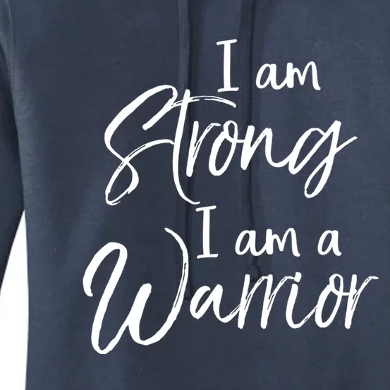 Cancer Treatt Gift Survivor I Am Strong I Am A Warrior Gift Women's Pullover Hoodie