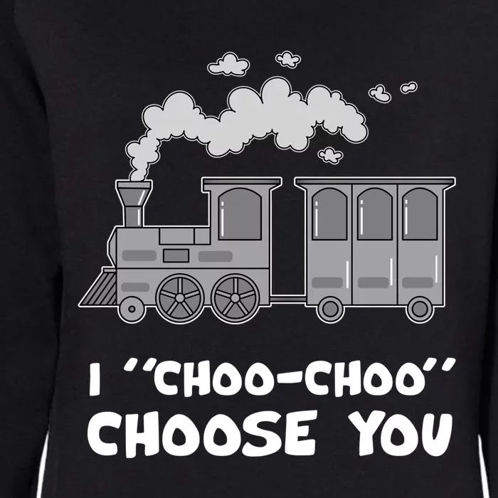 Cute Train Gift I Choo Choo Choose You Meaningful Gift Womens California Wash Sweatshirt