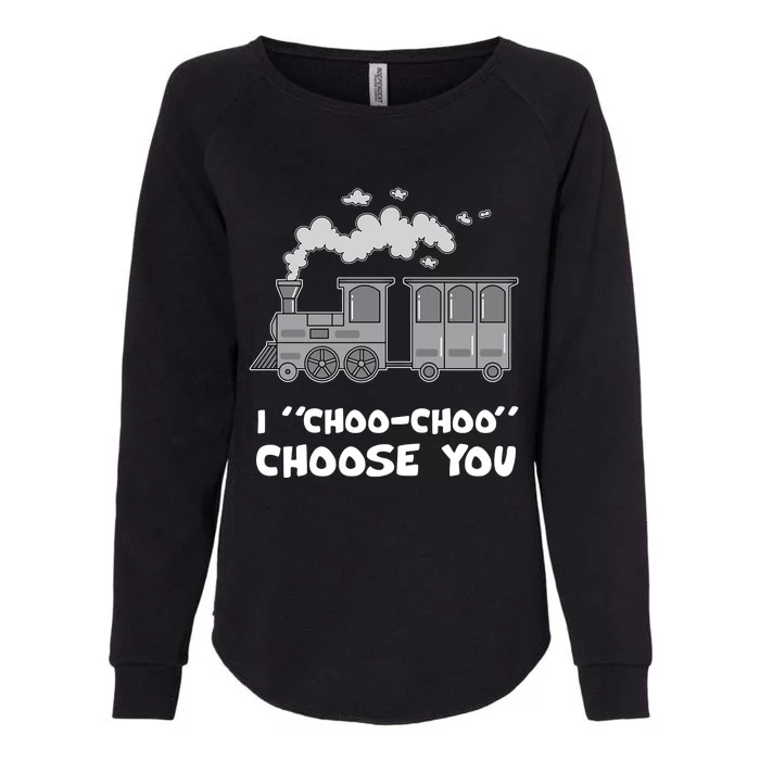 Cute Train Gift I Choo Choo Choose You Meaningful Gift Womens California Wash Sweatshirt