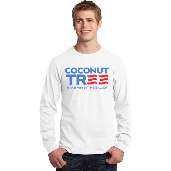 Coconut Tree Grab Him By The Ballot Election 2024 Tall Long Sleeve T-Shirt