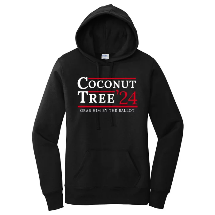 Coconut Tree Grab Him By The Ballot Election 2024 Women's Pullover Hoodie