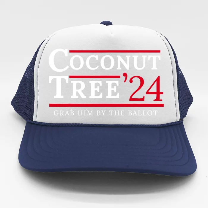 Coconut Tree Grab Him By The Ballot Election 2024 Trucker Hat