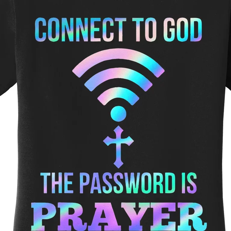 Connect To God The Password Is Prayer Christian Women's T-Shirt