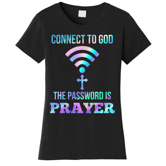 Connect To God The Password Is Prayer Christian Women's T-Shirt