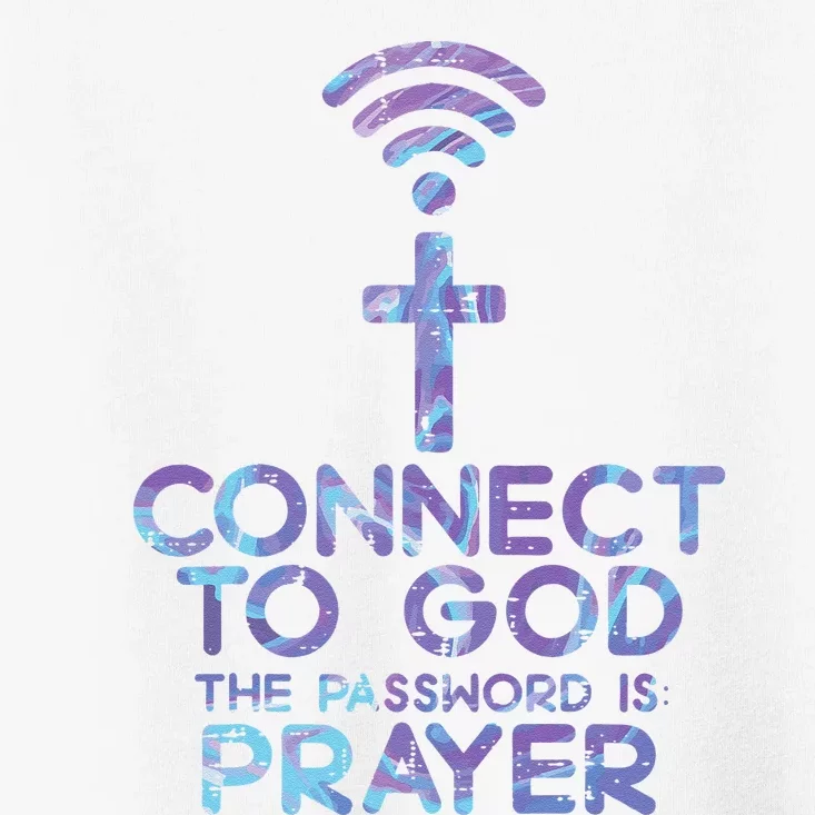 Connect To God Password Prayer Jesus Christian Toddler T-Shirt