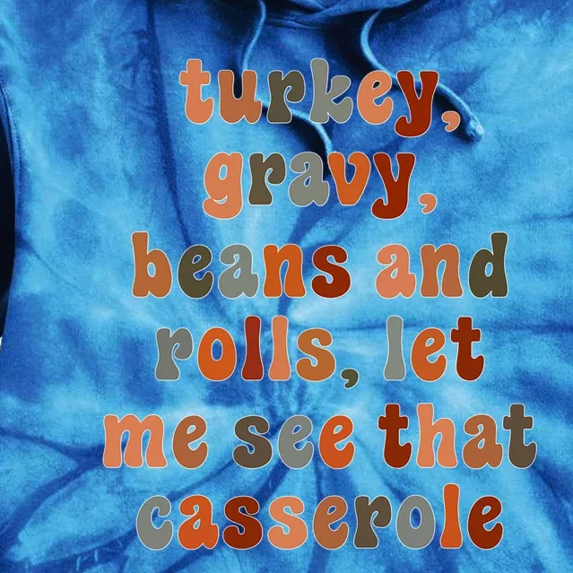 Cute Turkey Gravy Beans And Rolls Let Me See That Casserole Cool Gift Tie Dye Hoodie