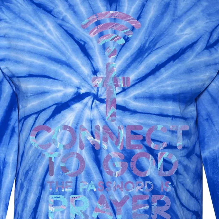 Connect To God Password Prayer Jesus Christian Tie-Dye Long Sleeve Shirt