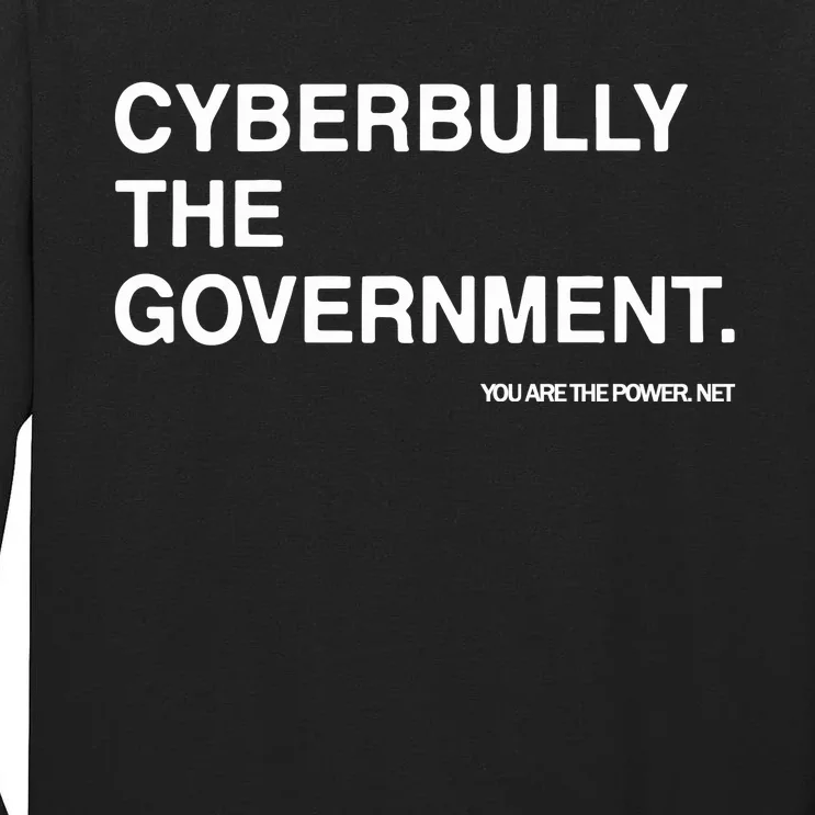 Cyberbully The Government You Are The Power Net Tall Long Sleeve T-Shirt