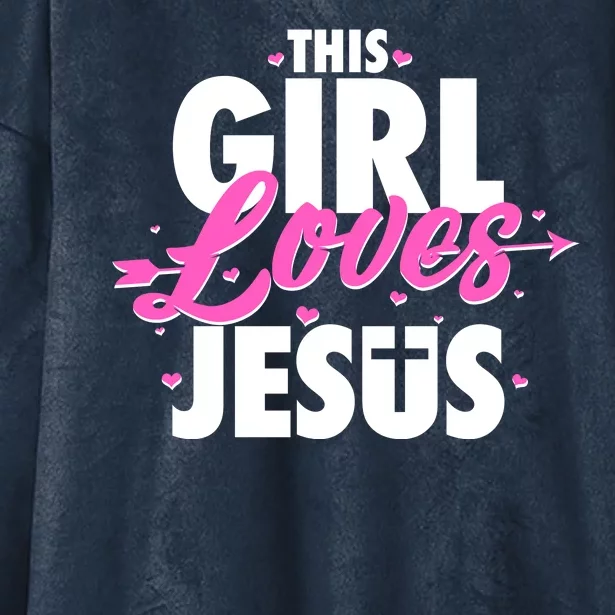 Cute This Girl Loves Jesus Hooded Wearable Blanket