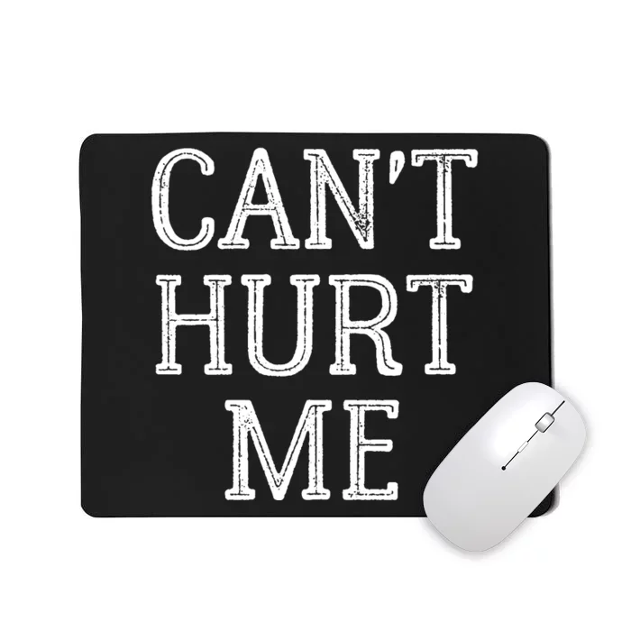 Can T Hurt Me Inspirational Mousepad