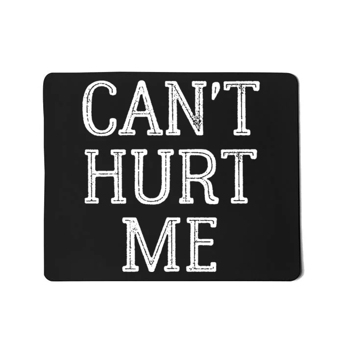 Can T Hurt Me Inspirational Mousepad