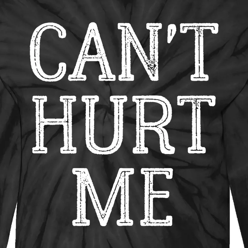 Can T Hurt Me Inspirational Tie-Dye Long Sleeve Shirt