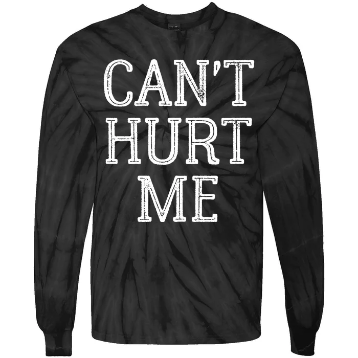 Can T Hurt Me Inspirational Tie-Dye Long Sleeve Shirt