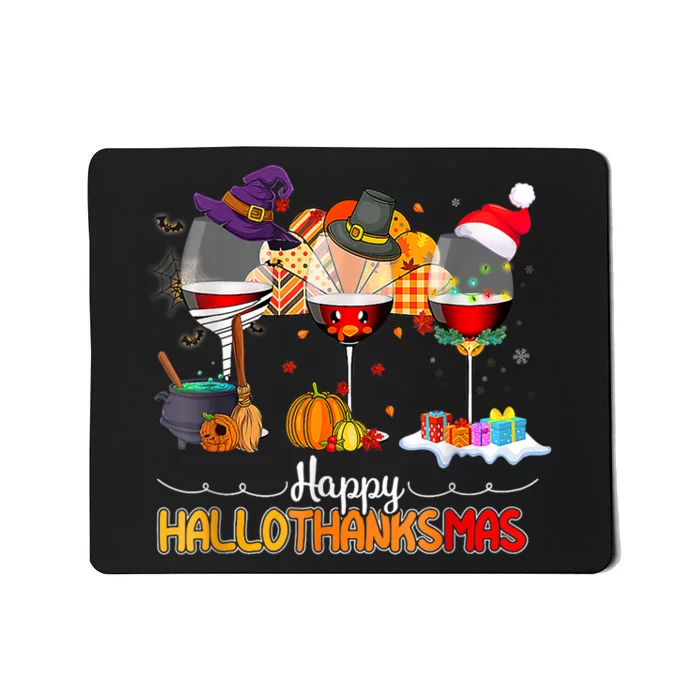 Christmas Thanksgiving Halloween Wine Happy Hallothanksmas Mousepad