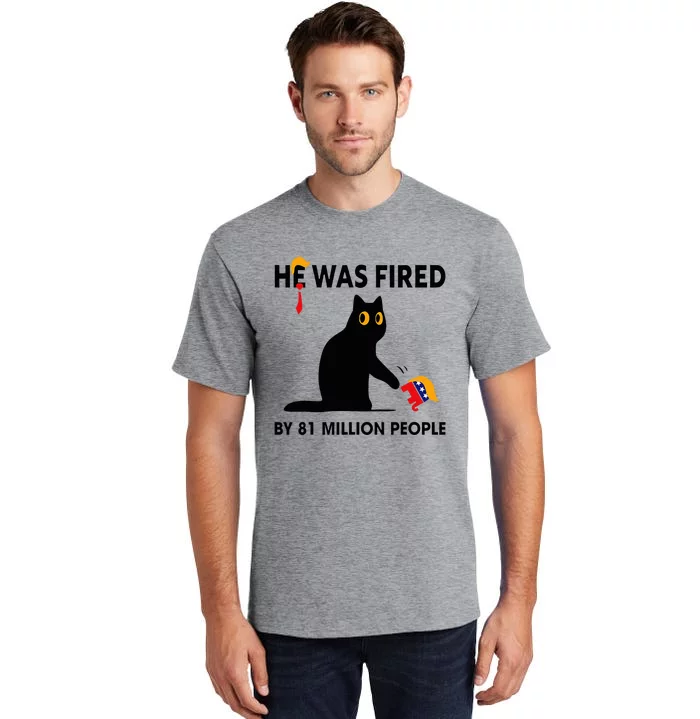 Cat Trump He Was Fired By 81 Million People Kamala Harris Tall T-Shirt