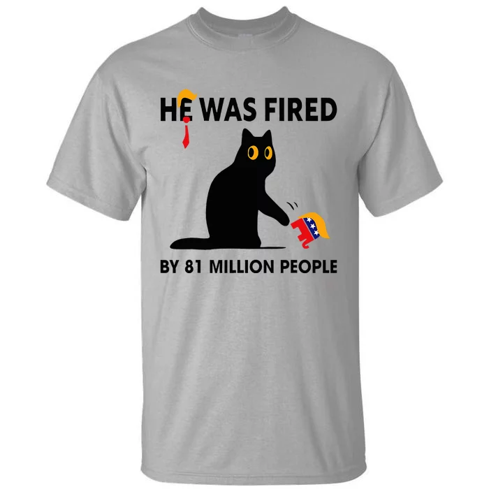 Cat Trump He Was Fired By 81 Million People Kamala Harris Tall T-Shirt