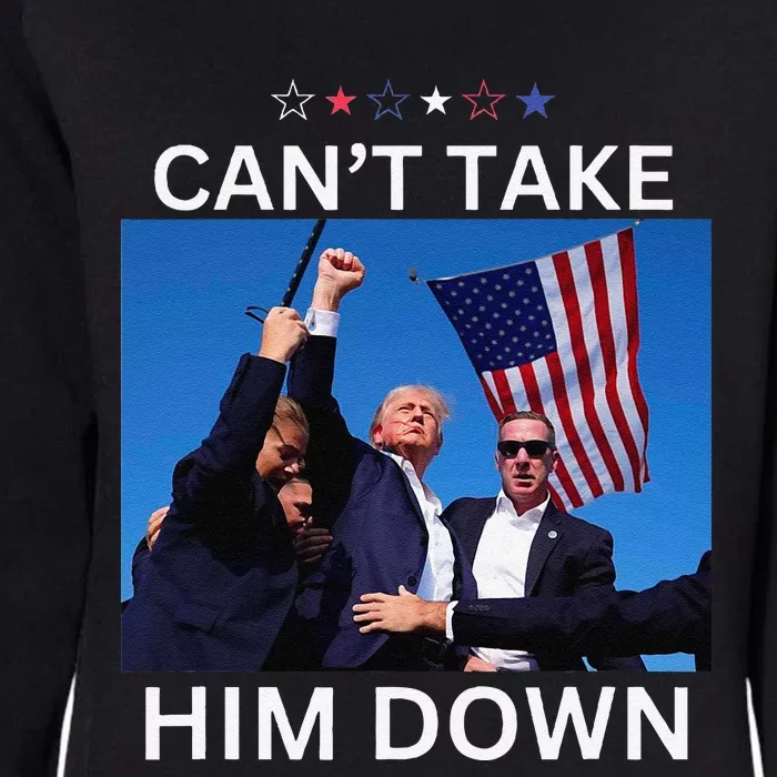 CanT Take Him Down Shooting At Donald Trump Rally Womens California Wash Sweatshirt