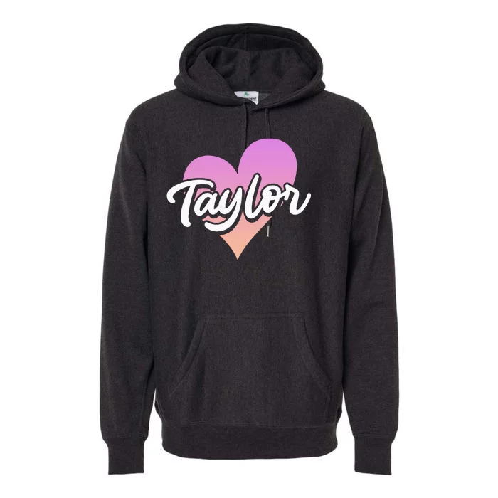 Customized Taylor Heart I Love Taylor First Name Premium Hoodie