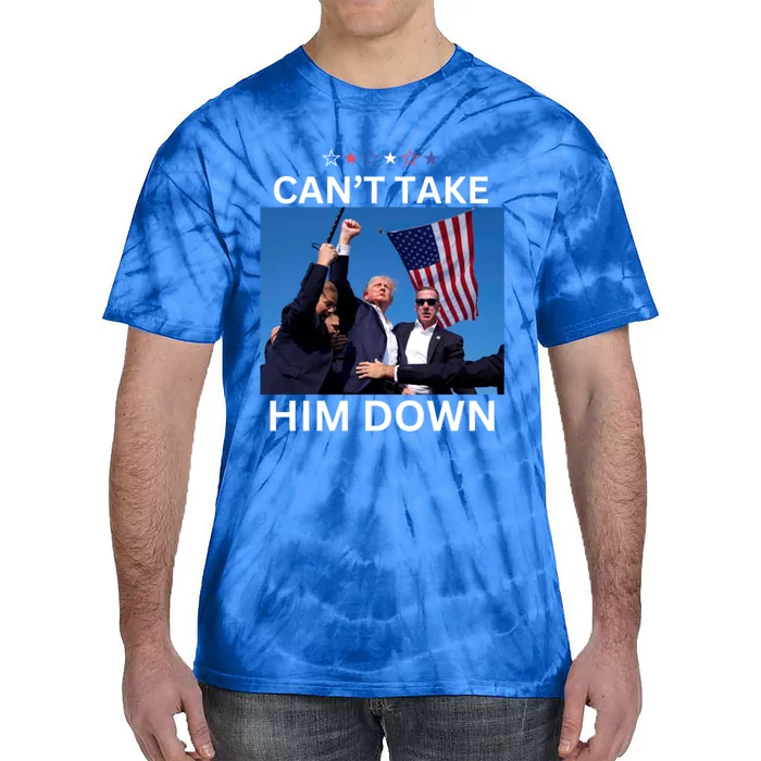 CanT Take Him Down Shooting At Donald Trump Rally Gift Tie-Dye T-Shirt