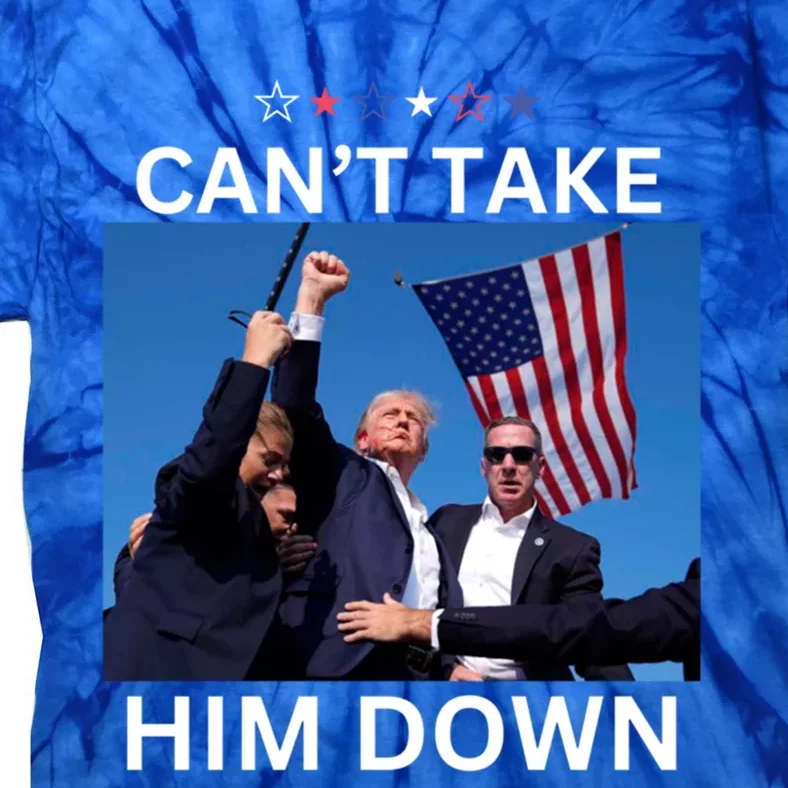 CanT Take Him Down Shooting At Donald Trump Rally Gift Tie-Dye T-Shirt