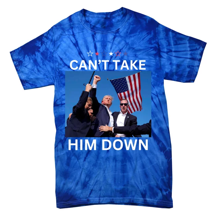 CanT Take Him Down Shooting At Donald Trump Rally Gift Tie-Dye T-Shirt