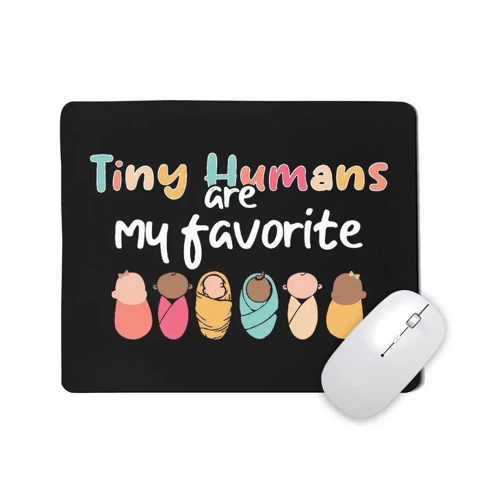 Cute Tiny Humans Are My Favorite Design NICU Nurse Mousepad