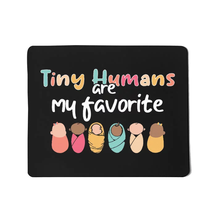 Cute Tiny Humans Are My Favorite Design NICU Nurse Mousepad