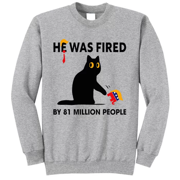 Cat Trump He Was Fired By 81 Million People Kamala Harris Tall Sweatshirt