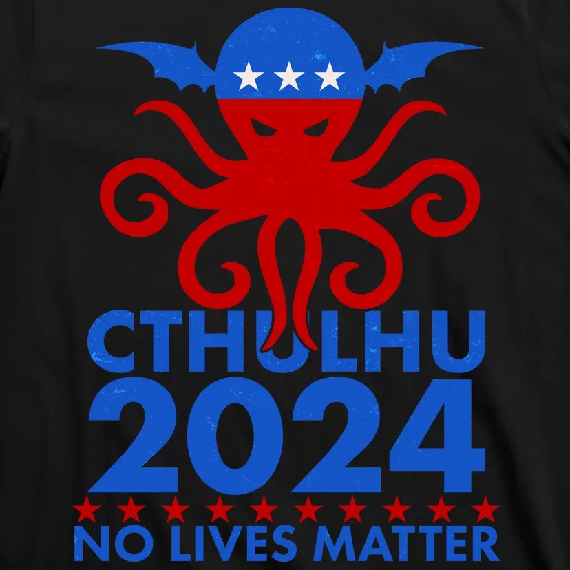 CTHULHU 2024 Election No Lives Matter T-Shirt