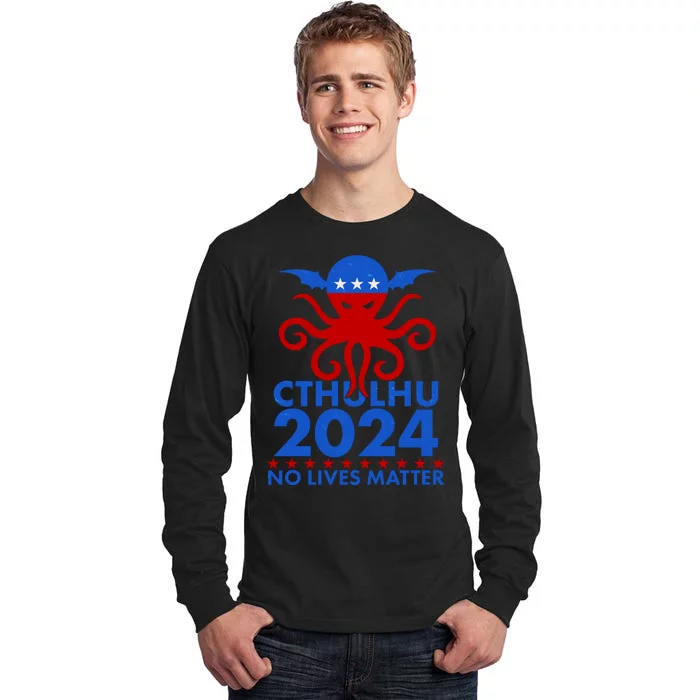 CTHULHU 2024 Election No Lives Matter Tall Long Sleeve T-Shirt