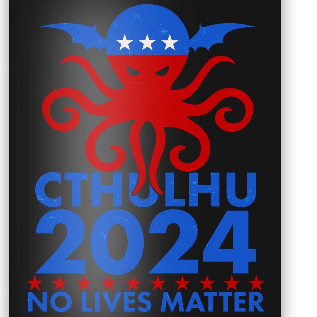 CTHULHU 2024 Election No Lives Matter Poster TeeShirtPalace