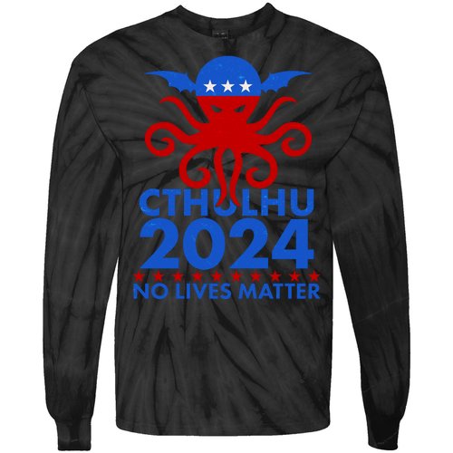 CTHULHU 2024 Election No Lives Matter Tie-Dye Long Sleeve Shirt