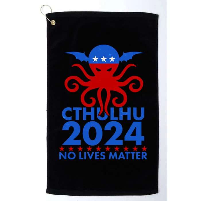 CTHULHU 2024 Election No Lives Matter Platinum Collection Golf Towel