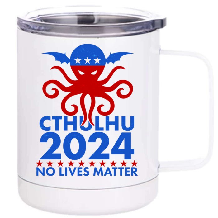 CTHULHU 2024 Election No Lives Matter Front & Back 12oz Stainless Steel Tumbler Cup