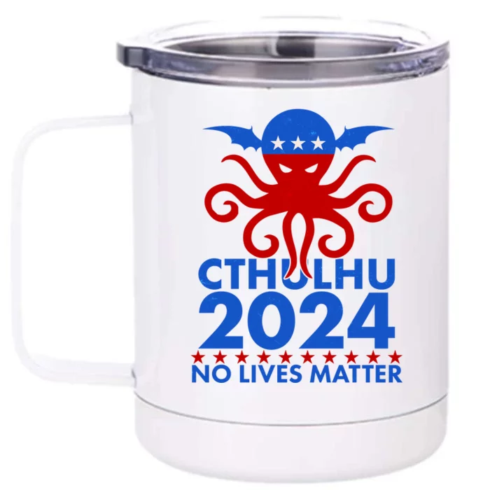 CTHULHU 2024 Election No Lives Matter Front & Back 12oz Stainless Steel Tumbler Cup