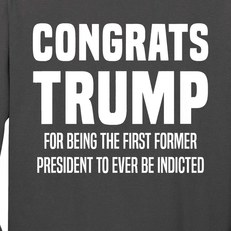 Congrats Trump Indicted Tall Long Sleeve T-Shirt