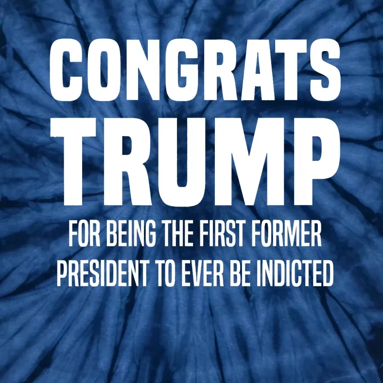 Congrats Trump Indicted Tie-Dye T-Shirt