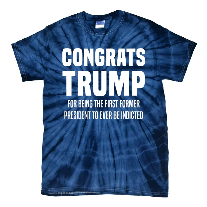 Congrats Trump Indicted Tie-Dye T-Shirt